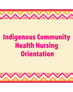 October 30: Indigenous Community Health Nursing Orientation