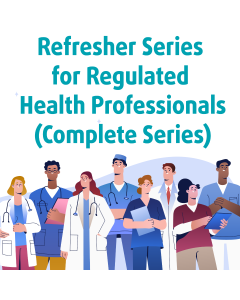 Refresher Series for Regulated Health Professionals (Complete Series)
