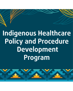 Indigenous Healthcare Policy and Procedure Development Program